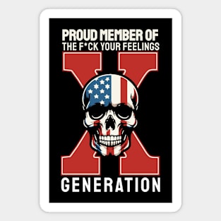 Proud Member Of The Fuck Your Feelings Gen X Magnet